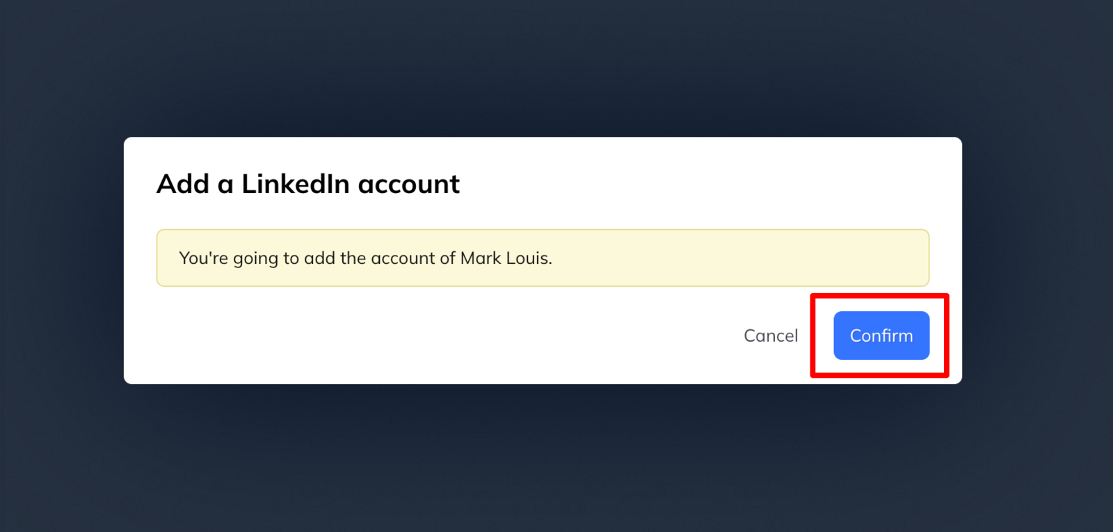 A confirmation dialog naming the LinkedIn account that is about to be added, with Cancel and Confirm buttons.